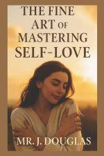 THE FINE ART OF MASTERING SELF-LOVE
