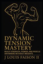 Dynamic Tension Mastery