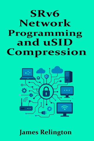 SRv6 Network Programming and uSID Compression
