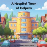 A Hospital Town of Helpers