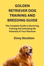 GOLDEN RETRIEVER DOG TRAINING AND BREEDING GUIDE