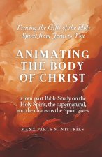 Animating the Body of Christ Catholic Charism Bible Study