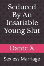 Seduced By An Insatiable Young Slut