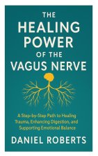 The Healing Power of the Vagus Nerve