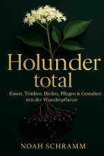 Holunder total - Das große Holunderbuch