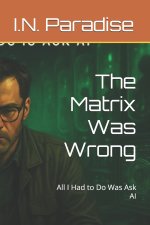 The Matrix Was Wrong