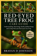 RED-EYED TREE FROG CARE GUIDE
