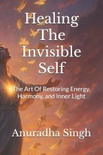 Healing The Invisible Self