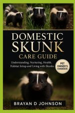 DOMESTIC SKUNK CARE GUIDE