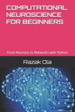COMPUTATIONAL NEUROSCIENCE FOR BEGINNERS