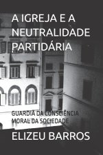 A IGREJA E A NEUTRALIDADE PARTIDÁRIA