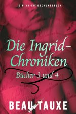 Die Ingrid-Chroniken Bücher 3 und 4