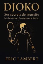 Djoko - Ses secrets de réussite