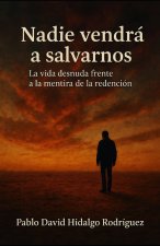 Nadie vendrá a salvarnos