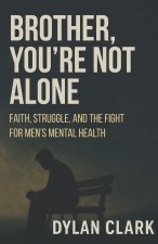 Brother, You're Not Alone