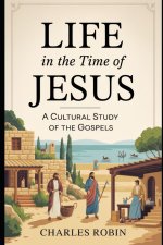 LIFE IN THE TIME OF JESUS