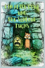 EIN ALTER LÖWE UND DER SCHLAUE FUCHS