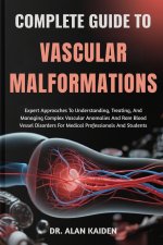 COMPLETE GUIDE TO VASCULAR MALFORMATIONS