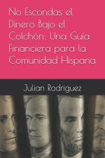 No Escondas el Dinero Bajo el Colchón
