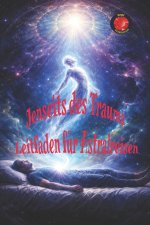 Jenseits des Traums Leitfaden für Astralreisen