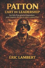Patton - L'art du leadership