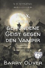 Max, der gewundene Geist gegen den Vampir