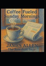 Coffee Fueled Sunday Mornings