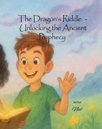 The Dragon's Riddle - Unlocking the Ancient Prophecy
