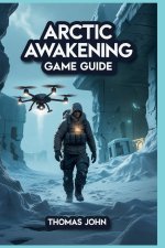 ARCTIC AWAKENING GAME GUIDE