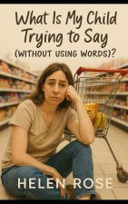 What Is My Child Trying to Say (Without Using Words)?