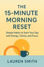 THE 15- MINUTE MORNING RESET