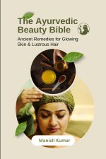The Ayurvedic Beauty Bible