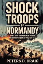 SHOCK TROOPS OF NORMANDY