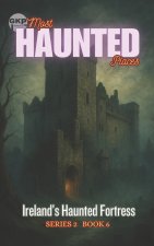 Ireland's Haunted Fortress