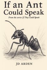 If an Ant Could Speak