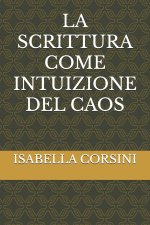 LA SCRITTURA COME INTUIZIONE DEL CAOS