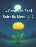 The Dandelion Seed Under the Moonlight