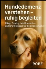 Hundedemenz verstehen - ruhig begleiten