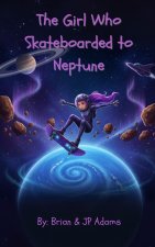 The Girl Who Skateboarded to Neptune