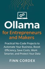 OLLAMA FOR ENTREPRENEURS AND MAKERS