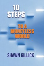 10 Steps to a Moneyless World
