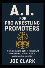 A.I. For Pro Wrestling Promoters