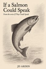 If a Salmon Could Speak