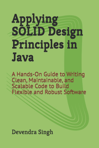 Applying SOLID Design Principles in Java