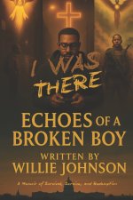 I Was There... Echoes of a Broken Boy