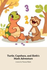 Turtle, Capybara, And Sloth's Math Adventure