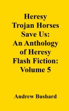 Heresy Trojan Horses Save Us