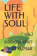 LIFE WITH SOUL