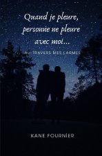 Quand je pleure, personne ne pleure avec moi...