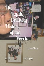 The Highly Unlikely History of the World